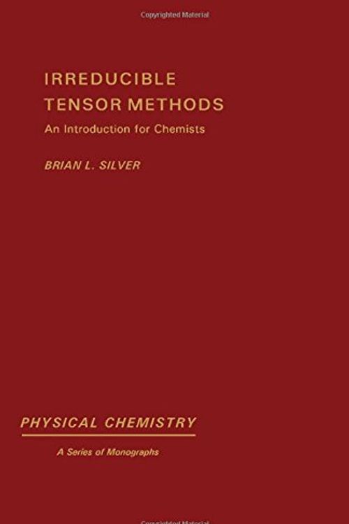 Cover Art for 9780126436501, Irreducible Tensor Methods by Brian L. Silver