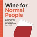 Cover Art for 9781452171340, Wine for Normal People by Elizabeth Schneider