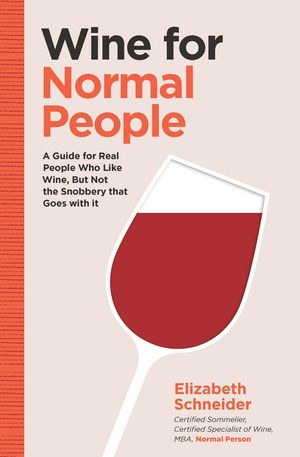 Cover Art for 9781452171340, Wine for Normal People by Elizabeth Schneider