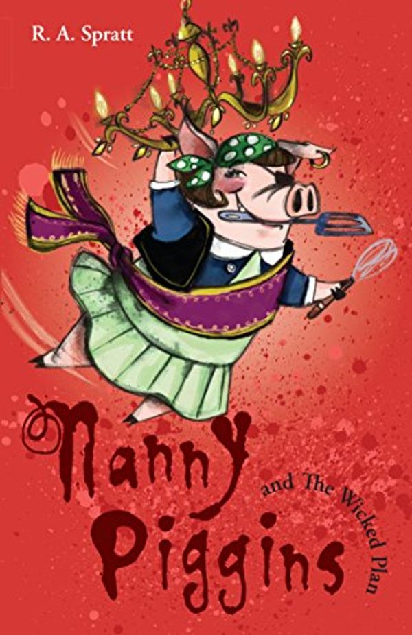 Cover Art for B004T6DHU6, Nanny Piggins And The Wicked Plan 2 by R.a. Spratt