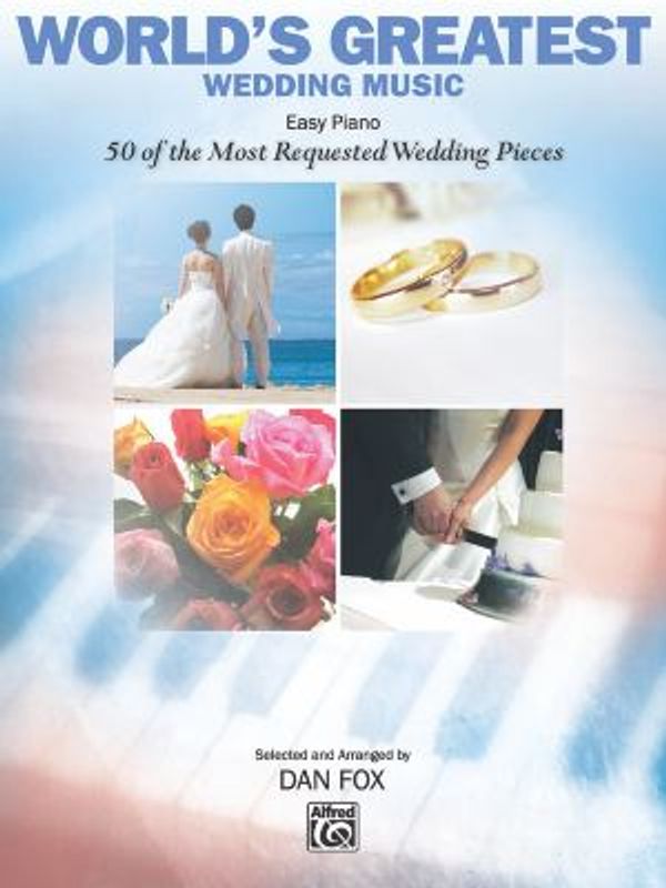 Cover Art for 0038081305158, World's Greatest Wedding Music: 50 of the Most Requested Wedding Pieces by Fox, Dan