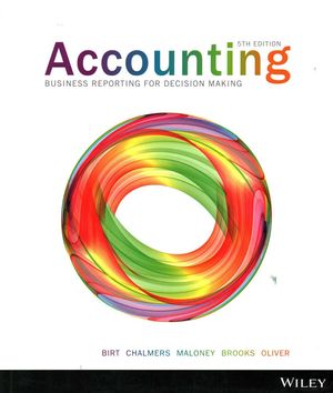 Cover Art for 9781118624180, Accounting Business Reporting for Decision Making by Jacqueline Birt, Keryn Chalmers, Suzanne Maloney, Albie Brooks, Judy Oliver