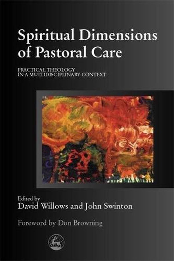 Cover Art for 9781853028922, Spiritual Dimensions of Pastoral Care by John Swinton, David Willows, Paul Ballard, Stephen Pattison, David; Swinton Willows