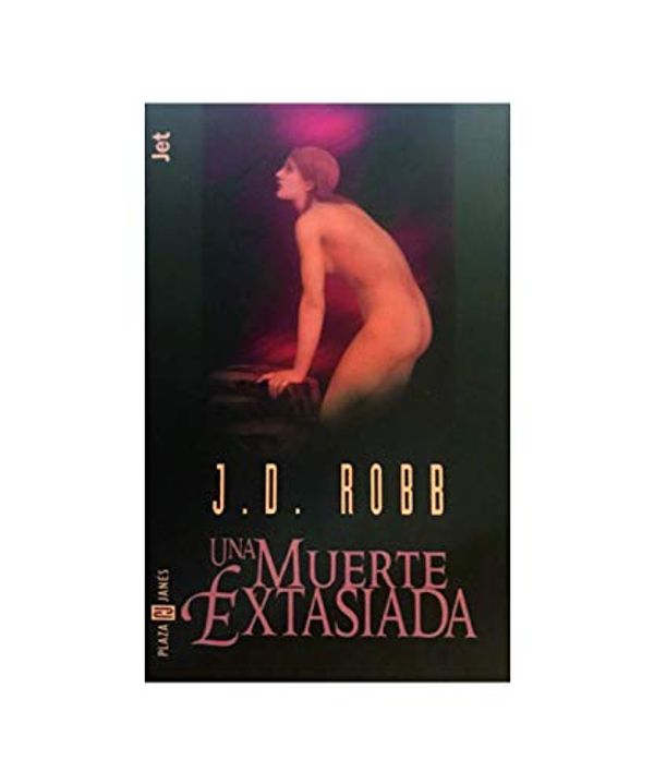 Cover Art for 9788401468032, Una muerte extasiada by J.d. Robb