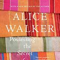 Cover Art for 9781595583642, Possessing the Secret of Joy by Alice Walker