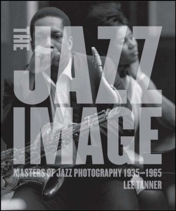 Cover Art for 9780810957497, The Jazz Image: Masters of Jazz Photography by Lee Tanner