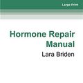 Cover Art for 9780369363084, Hormone Repair Manual by Lara Briden