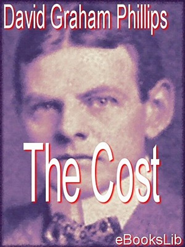 Cover Art for 9781412175975, The Cost by David Graham Phillips