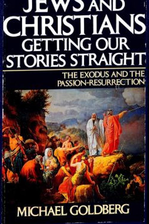 Cover Art for 9780687203307, Jews and Christians, Getting Our Stories Straight by Michael Goldberg