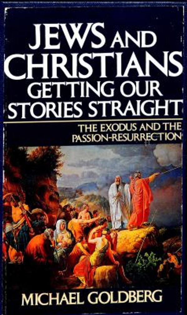Cover Art for 9780687203307, Jews and Christians, Getting Our Stories Straight by Michael Goldberg
