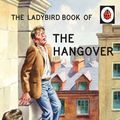 Cover Art for 9780718183516, The Ladybird Book of the Hangover by Jason Hazeley, Joel Morris