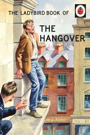 Cover Art for 9780718183516, The Ladybird Book of the Hangover by Jason Hazeley, Joel Morris