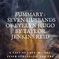 Cover Art for B09J3RQYFT, SUMMARY OF THE SEVEN HUSBANDS OF EVELYN HUGO BY TAYLOR JENKINS REID: A tale of love, riches, inner struggles, and the price of fame and fortune. by K. Neely, Melissa