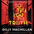 Cover Art for 9781799941873, To Tell You the Truth Lib/E by Gilly MacMillan