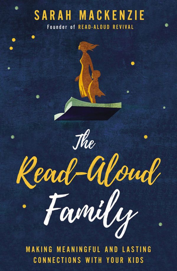 Cover Art for 9780310350323, The Read-Aloud Family by Sarah Mackenzie
