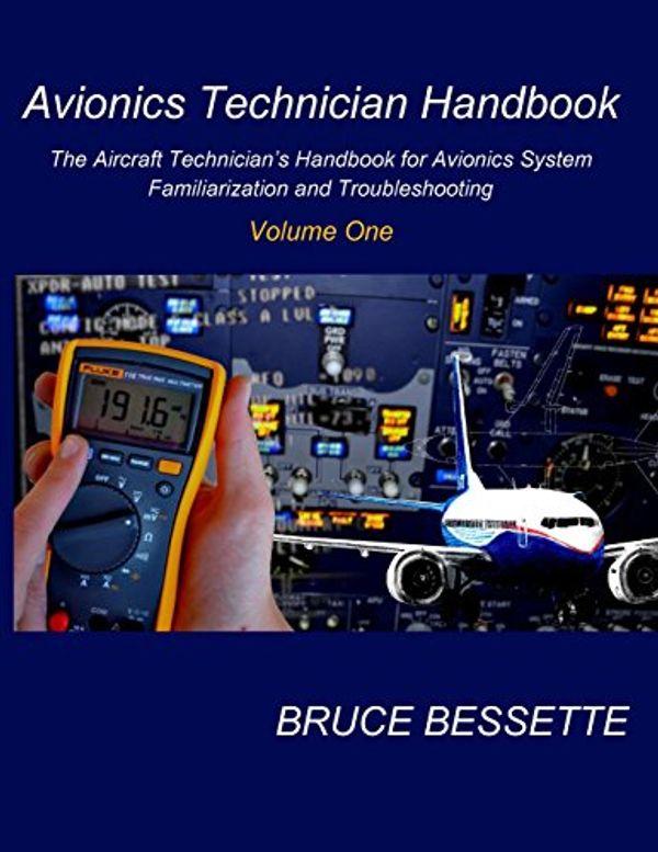 Cover Art for 9781475171167, Avionics Technician Handbook- Volume OneThe Aircraft Technician's Handbook for Avionic ... by MR Bruce Bessette