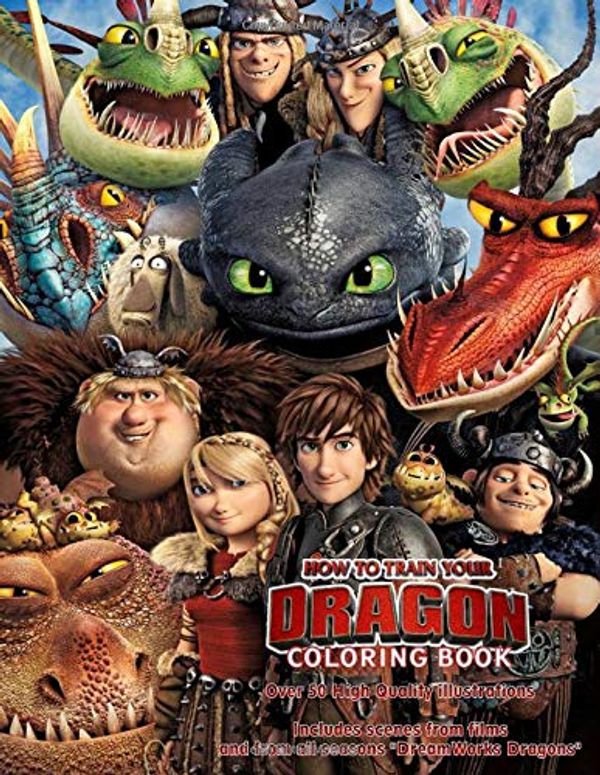 Cover Art for 9798672309699, How to Train Your Dragon COLORING BOOK: Over 50 High Quality illustrations: Includes scenes from films and from all seasons "DreamWorks Dragons" by BartKur