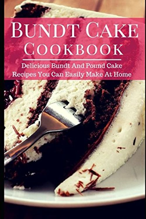 Cover Art for 9781973273226, Bundt Cake Cookbook: Delicious Bundt And Pound Cake Recipes You Can Easily Make At Home (Baking Cookbook) by Linda Hamil