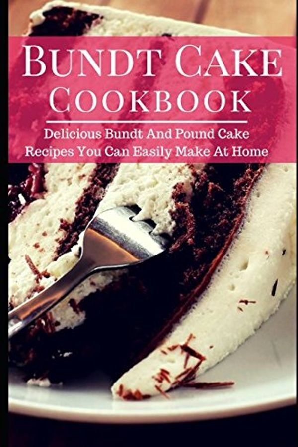 Cover Art for 9781973273226, Bundt Cake Cookbook: Delicious Bundt And Pound Cake Recipes You Can Easily Make At Home (Baking Cookbook) by Linda Hamil