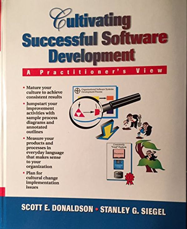 Cover Art for 9780137542680, Cultivating Successful Software Development: A Practitioner's View Edition: First by Scott E. Donaldson Stanley G. Siegel