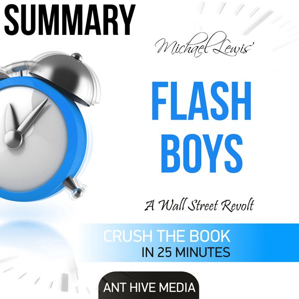 Cover Art for B01HH7OXO2, Michael Lewis' Flash Boys: A Wall Street Revolt Summary (Unabridged) by Unknown