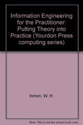 Cover Art for 9780134645797, Information Engineering for the Practitioner: Putting Theory into Practice (Yourden Press Computing Series) by William H. Inmon