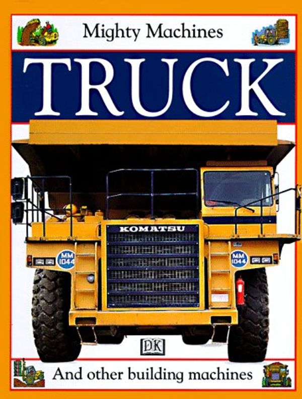 Cover Art for 9781564585165, Truck (Mighty Machines) by Claire Llewellyn