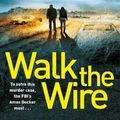 Cover Art for 9781509874514, Walk the Wire (Amos Decker series) by David Baldacci