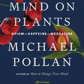 Cover Art for 9780241519264, This Is Your Mind on Plants by Michael Pollan