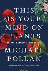 Cover Art for 9780241519264, This Is Your Mind on Plants by Michael Pollan