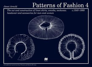 Cover Art for 9780333570821, Patterns of Fashion 4: 1540 - 1660 by Janet Arnold