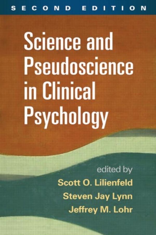 Cover Art for 9781462517893, Science and Pseudoscience in Clinical Psychology, Second Edition by Scott O. Lilienfeld, Steven Jay Lynn, Jeffrey M. Lohr