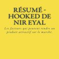 Cover Art for 9781723010118, Résumé - Hooked de Nir Eyal: Les facteurs qui peuvent rendre un produit attractif sur le marché. by Orane Belair