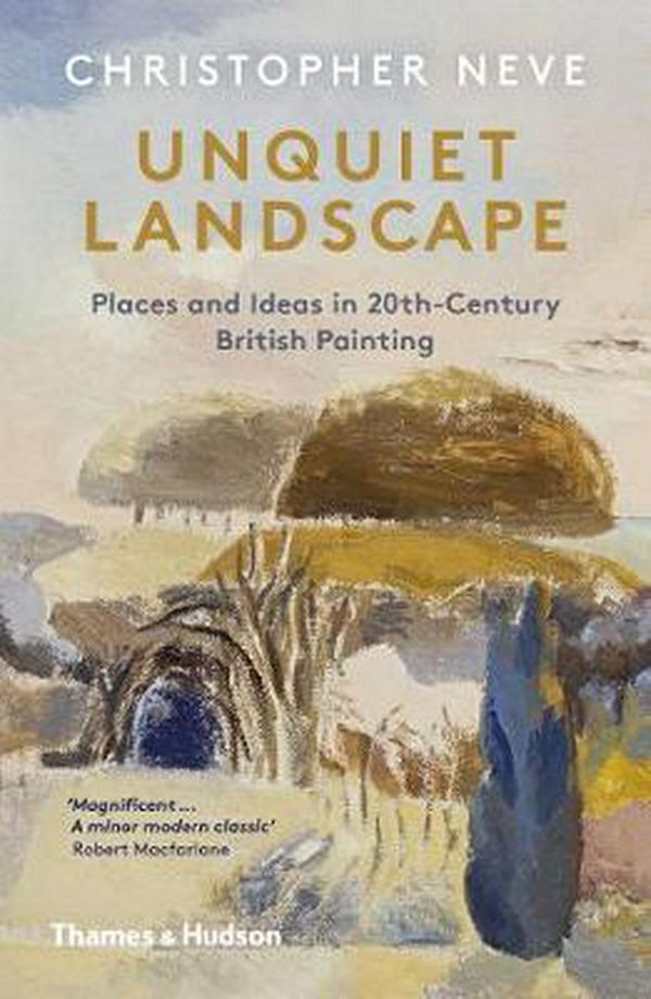 Cover Art for 9780500295472, Unquiet Landscape: Places and Ideas in 20th-Century British Painting by Christopher Neve