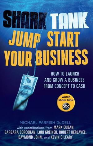 Cover Art for 9781401312923, Shark Tank Jump Start Your Business by Michael Parrish Dudell