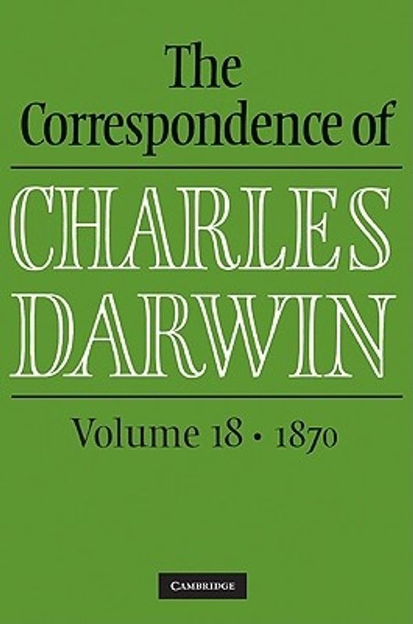 Cover Art for 9780521768894, The Correspondence of Charles Darwin: Volume 18, 1870 by Charles Darwin