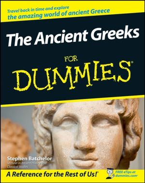 Cover Art for 9780470987872, The Ancient Greeks For Dummies by Stephen Batchelor