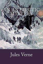 Cover Art for 9781542755887, An Antarctic Mystery by Verne Jules