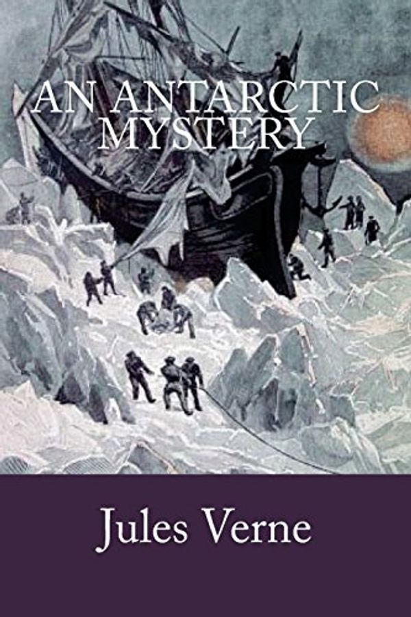 Cover Art for 9781542755887, An Antarctic Mystery by Verne Jules