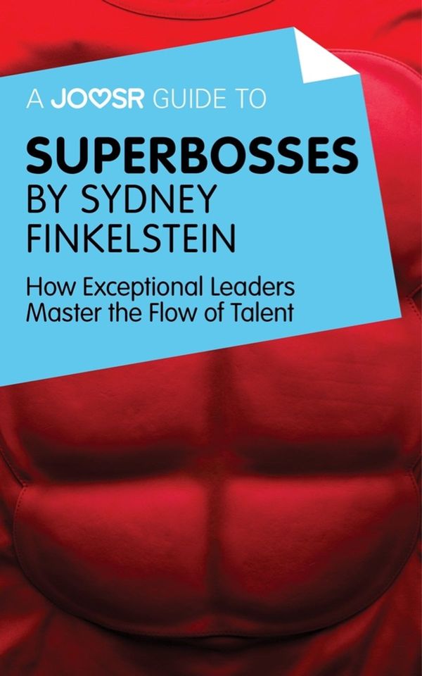 Cover Art for 9781785673863, A Joosr Guide to. Superbosses by Sydney Finkelstein: How Exceptional Leaders Master the Flow of Talent by Joosr