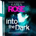Cover Art for 9781472265647, Into the Dark (The Cincinnati Series Book 5): the absolutely gripping Sunday Times Top Ten besteller by Karen Rose