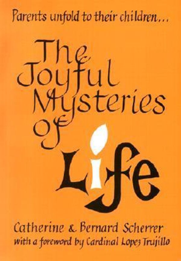 Cover Art for 9780898706307, The Joyful Mysteries of Life by Catherine Scherrer, Bernard Scherrer