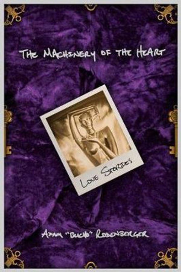Cover Art for 9781795070935, The Machinery of the Heart: Love Stories by Adam Bucho Rodenberger