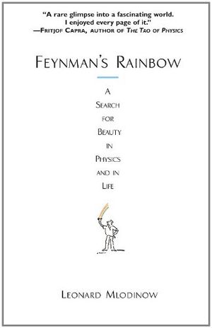 Cover Art for 9780446692519, Feynman's Rainbow by Leonard Mlodinow