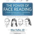 Cover Art for 9125764562791, The Power of Face Reading: A simple illustrated guide to understanding our universal language by Mac Fulfer