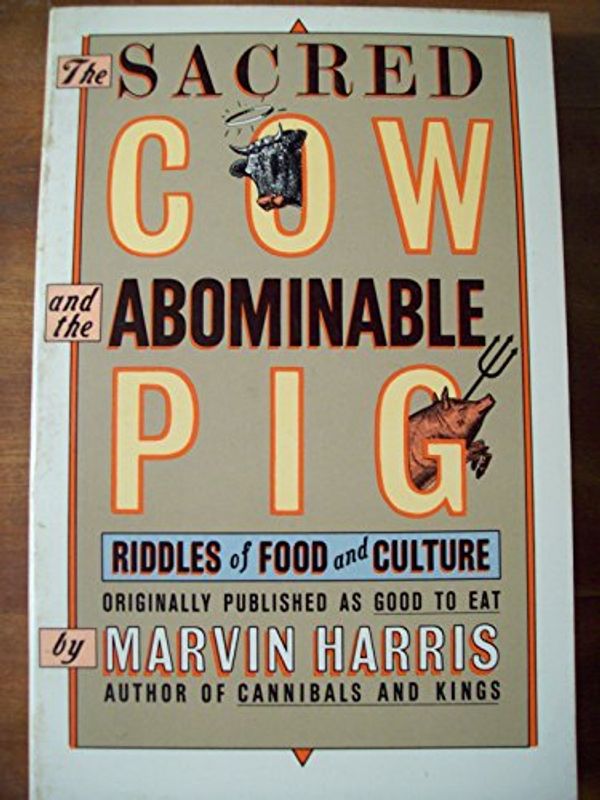 Cover Art for 9780671633080, The Sacred Cow and the Abominable Pig: Riddles of Food and Culture by Marvin Harris
