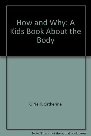 Cover Art for 9780890432310, How & why : a kids' book about the body by Catherine O'Neill Grace