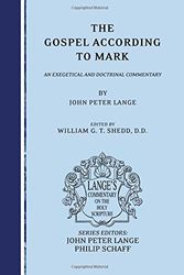 Cover Art for 9781556354021, The Gospel According to Mark: An Exegetical and Doctrinal Commentary (Lange's Commentary on the Holy Scripture) by John Peter Lange