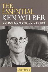 Cover Art for 9781570623790, The Essential Ken Wilber by Ken Wilber