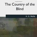 Cover Art for 9781727494921, The Country of the Blind by H. G. Wells